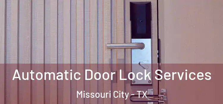 Automatic Door Lock Services Missouri City - TX