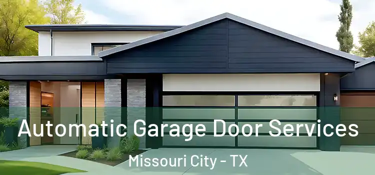  Automatic Garage Door Services Missouri City - TX
