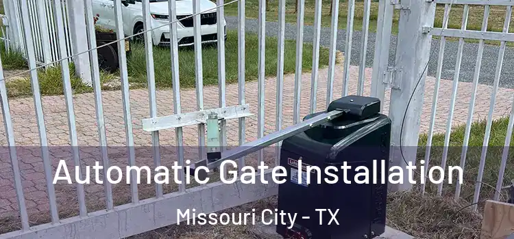 Automatic Gate Installation Missouri City - TX