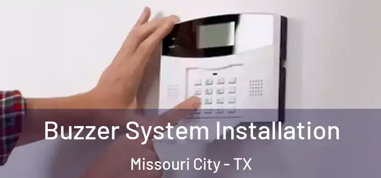 Buzzer System Installation Missouri City - TX