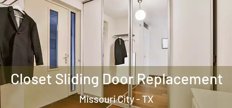  Closet Sliding Door Replacement Missouri City - TX