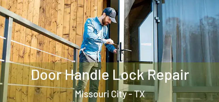 Door Handle Lock Repair Missouri City - TX