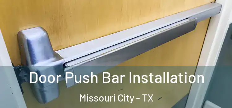  Door Push Bar Installation Missouri City - TX