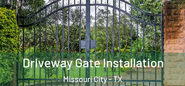 Driveway Gate Installation Missouri City - TX