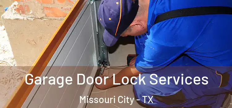 Garage Door Lock Services Missouri City - TX