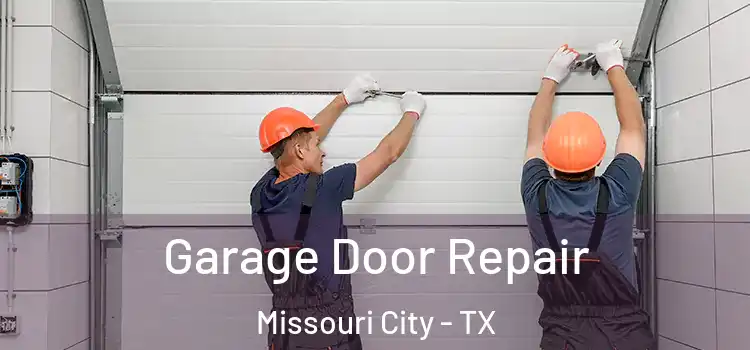  Garage Door Repair Missouri City - TX