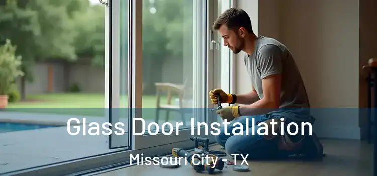 Glass Door Installation Missouri City - TX