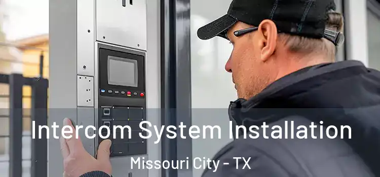 Intercom System Installation Missouri City - TX