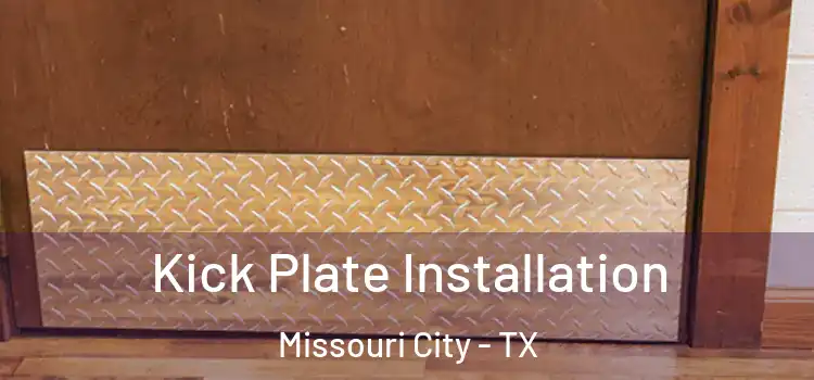 Kick Plate Installation Missouri City - TX