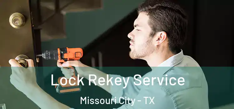 Lock Rekey Service Missouri City - TX