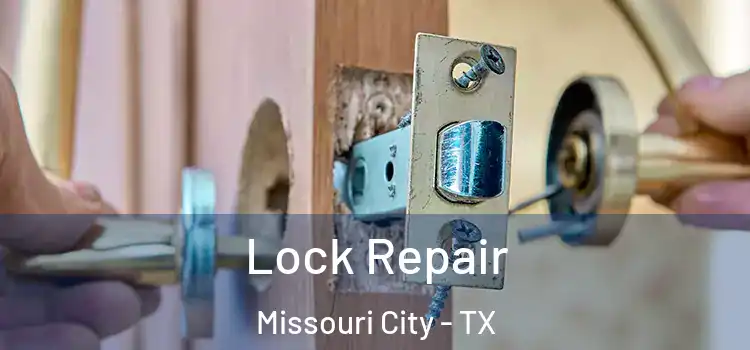 Lock Repair Missouri City - TX