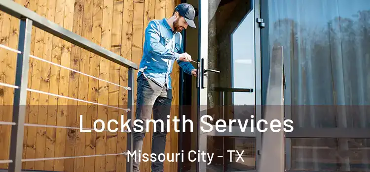 Locksmith Services Missouri City - TX