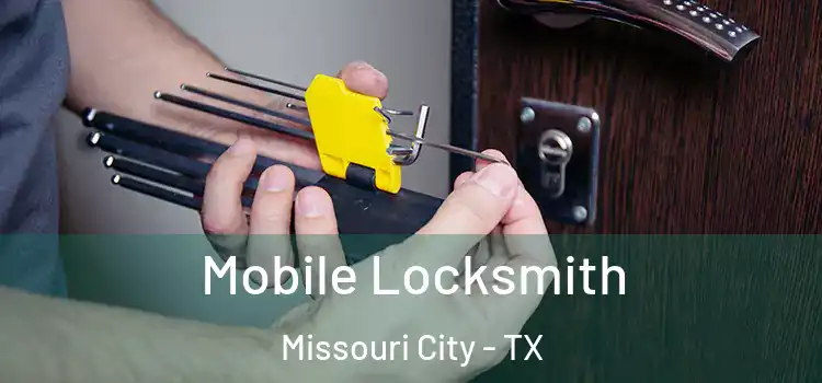 Mobile Locksmith Missouri City - TX
