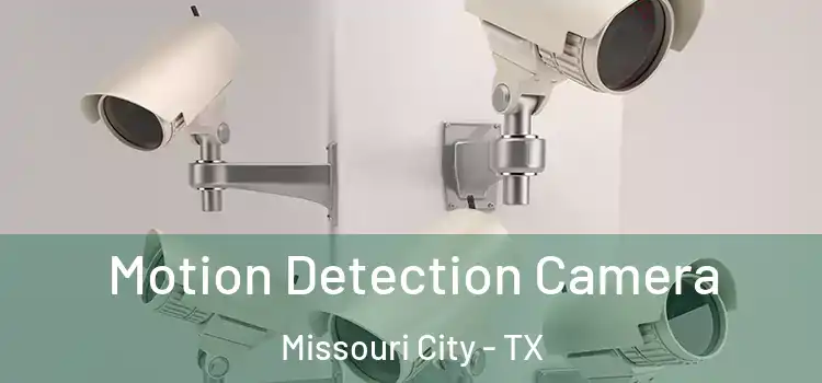  Motion Detection Camera Missouri City - TX