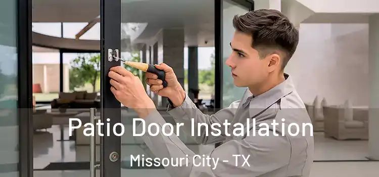 Patio Door Installation Missouri City - TX