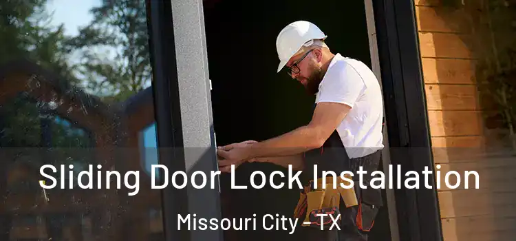 Sliding Door Lock Installation Missouri City - TX